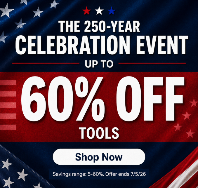 The 250-Year Celebration Event - Up to 60% off Tools